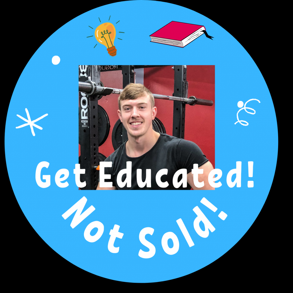 Get Educated, Not Sold!